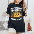 Every Now And Then I Fall Apart タコスユーモア レディースオーバーサイズコンフォートTシャツ Black