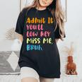 Admit It You'll Low Key Miss Me Bruh グラフィック教師 レディースオーバーサイズコンフォートTシャツ Black
