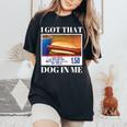 I Got That Dog In Me、 Hot Dog Meme レディースオーバーサイズコンフォートTシャツ Black