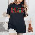 Groovy Our Teamleighs面白いクリスマスユーモア レディースオーバーサイズコンフォートTシャツ Black