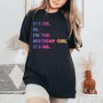 It's Me Hi I'm The Birthday Girl It's Me レディースオーバーサイズコンフォートTシャツ Black