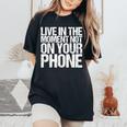 Live In The Moment Not On Your Phone Health Wellness レディースオーバーサイズコンフォートTシャツ Black