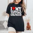 I Love My Yapping Girlfriend レディースオーバーサイズコンフォートTシャツ Black