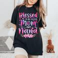 Mother's Day Blessed To Be Called Mom And Nana Flowers Women's Oversized Comfort T-Shirt Black