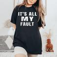 Sarcastic Quote It's All My Fault 面白いことわざ メンズ ギフト レディースオーバーサイズコンフォートTシャツ Black