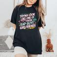 Tryna Look Like One Of Those Rap Guys Girlfriends レディースオーバーサイズコンフォートTシャツ Black