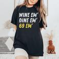 Wine Em Dine Em 69 Em 面白い セックス ジョーク 汚いユーモア レディースオーバーサイズコンフォートTシャツ Black