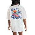 Dive Deep Into Jesus Vbs Christian Scuba Diving Underwater Women's Oversized Comfort T-Shirt Back Print Ivory