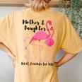 Mother And Daughter Best Friends For Life Pink Flamingo Mom Women's Oversized Comfort T-Shirt Back Print Yam