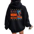 Black Mom Matters Back History Month Proud Mother's Day Women Oversized Hoodie Back Print Black