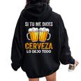 Si Tu Me Dices Cerveza Beer Lovers Regalo Cerveza Amantes Women Oversized Hoodie Back Print Black