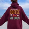 All I Need Is Coffee And My Dogs レディース オーバーサイズ パーカー バックプリント Maroon