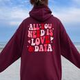 All You Need Is Love And Data Teacher バレンタインデー グルービー レディース オーバーサイズ パーカー バックプリント Maroon