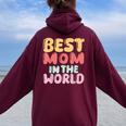 Best Mom In The World Colorful Lettering Women Oversized Hoodie Back Print Maroon Best Mom In The World Colorful Lettering Women Oversized Hoodie Back Print Maroon