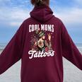 Cool Moms Have Tattoos Happy Tatoos Mom Women Oversized Hoodie Back Print Maroon
