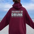 Drink You Might Be Drunk 面白い言葉 レディース オーバーサイズ パーカー バックプリント Maroon