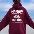 Mamaw Because I'm Too Cool Be Called Grandma Floral Flower Women Oversized Hoodie Back Print Maroon