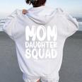 Mom Daughter Squad Mom And Daughter Squad Women Oversized Hoodie Back Print White