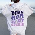 Your Mom Is My Cardio On Back 母の日 レディース メンズ レディース オーバーサイズ パーカー バックプリント White