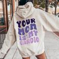 Your Mom Is My Cardio On Back 母の日 レディース メンズ レディース オーバーサイズ パーカー バックプリント Sand
