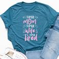 Super Mom Super Wife Super Tired Happy Mother's Day Bella Canvas T-shirt Heather Deep Teal Super Mom Super Wife Super Tired Happy Mother's Day Bella Canvas T-shirt Heather Deep Teal