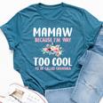 Mamaw Because I'm Too Cool Be Called Grandma Floral Flower Bella Canvas T-shirt Heather Navy