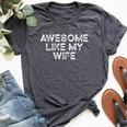Awesome Like My Wife Fathers Day Dad Bella Canvas T-shirt Heather Deep Teal