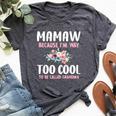 Mamaw Because I'm Too Cool Be Called Grandma Floral Flower Bella Canvas T-shirt Heather Deep Teal