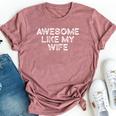 Awesome Like My Wife Fathers Day Dad Bella Canvas T-shirt Heather Dark Grey