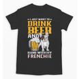 Drink Beer & Hang With My Frenchie French Bulldog Dad Unisex T-Shirt