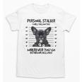 Personal Stalker French Bulldog Unisex T-Shirt