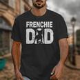 Frenchie Dad Dog Lover French Bulldog Father Dog Owner Unisex T-Shirt