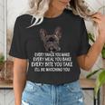 Every Snack You Make French Bulldog Mom And Frenchie Dad Women's T-Shirt