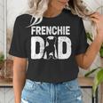 Frenchie Dad Dog Lover French Bulldog Father Dog Owner Women's T-Shirt