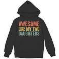 Awesome Like My Two Daughters Dad Fathers Day Hoodie