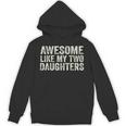 Awesome Like My Two Daughters Fathers Day Dad 2024 Hoodie
