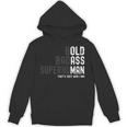Bold Badass Superhuman Old Man Dad Grandpa Fathers Day Hoodie