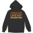 Dad Quote Fathers Day Awesome Like My Daughter Hoodie