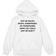 Why Be Racistexist Homophobic I Just Be Quiet Diversity Hoodie