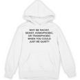 「Why Be Racistexist Homophobic Or Transphobic Be Quiet パーカー