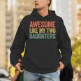 Awesome Like My Two Daughters Dad Fathers Day Hoodie
