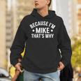 Mike Name Because I'm Mike That's Why Personalized Hoodie