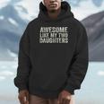 Awesome Like My Two Daughters Fathers Day Dad 2024 Hoodie