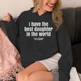 I Have Best Daughter In The World Fathers Day Dad Papa Hoodie