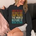 I May Be Old But I Got To See The World Before It Went Shit Hoodie