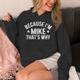Mike Name Because I'm Mike That's Why Personalized Hoodie