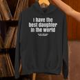 I Have Best Daughter In The World Fathers Day Dad Papa Hoodie