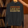Dad Quote Fathers Day Awesome Like My Daughter Hoodie