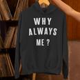 Why Always Me 面白いギフト パーカー