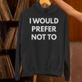 I Would Prefer Not To -皮肉シャツ パーカー